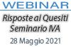 28/05/2021 Webinar Formativo: Risposte ai Quesiti - Seminario IVA