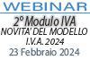 23/02/2024 Webinar Formativo - 2° Modulo IVA - NOVITA' DEL MODELLO I.V.A. 2024