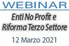 12/03/2021 Webinar Formativo: Enti No Profit e Riforma Terzo Settore