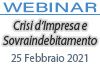 25/02/2021 Webinar Formativo: Crisi d'Impresa e Sovraindebitamento