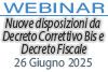 Webinar 26/06/2025 - Nuove disposizioni da Decreto Correttivo Bis e Decreto Fiscale